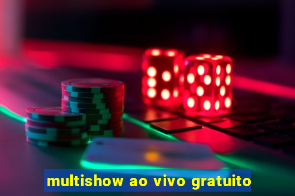 multishow ao vivo gratuito